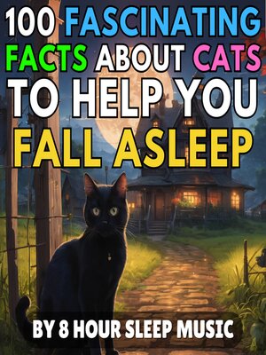 cover image of 100 Fascinating Facts About Cats to Help You Fall Asleep